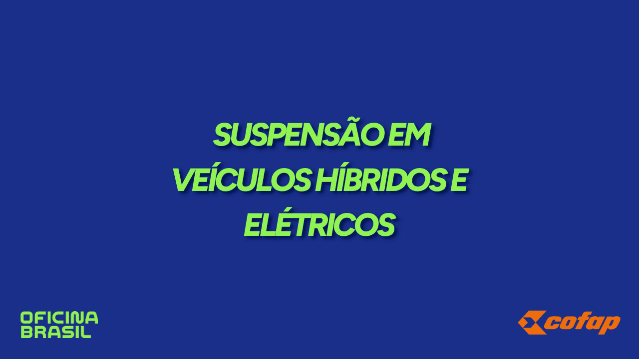 Suspensão em Veículos Híbridos e Elétricos